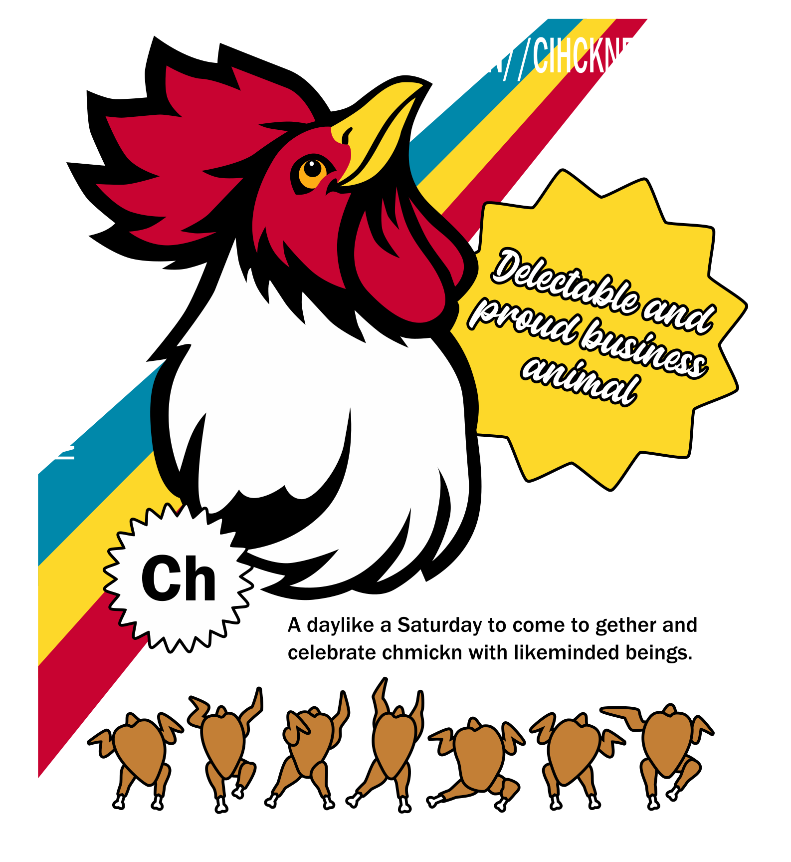 An illustration of a white cockerel's bust looking up into the air through a tricolor spectrum. Large 10-pointed star stickers are emblazoned with bizarre text. There are 8 roast chickens lined up in various dance step poses. It features many mispellings of the word "chicken"
